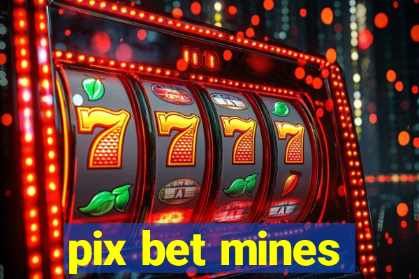 pix bet mines