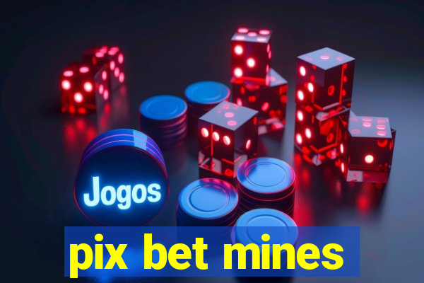 pix bet mines