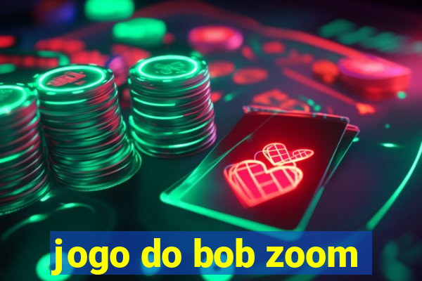 jogo do bob zoom