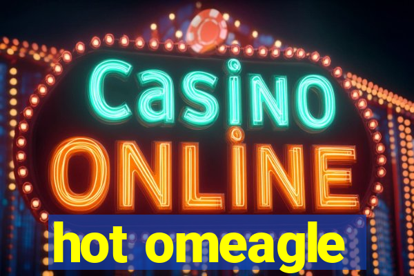 hot omeagle