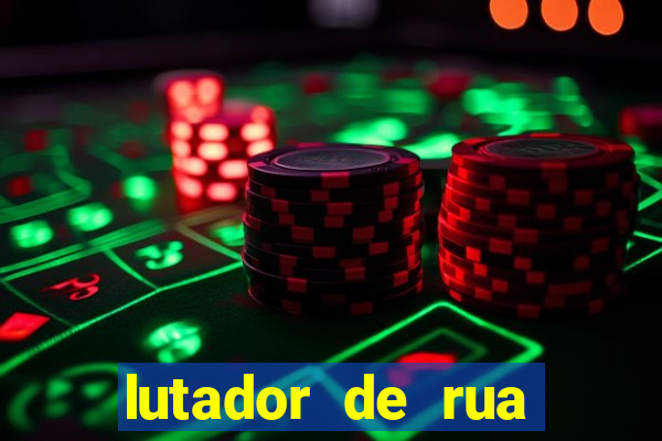 lutador de rua filme completo dublado mega filmes