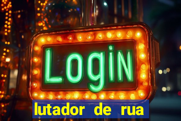 lutador de rua filme completo dublado mega filmes