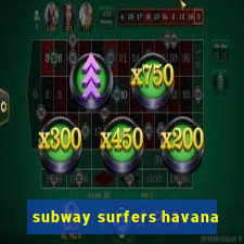 subway surfers havana