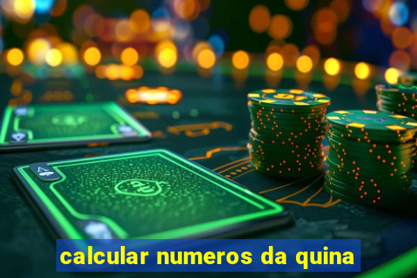 calcular numeros da quina