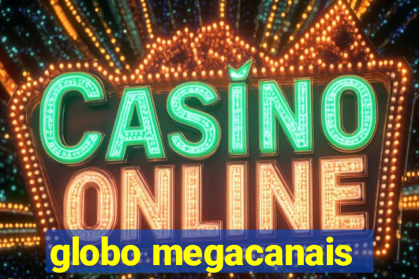 globo megacanais