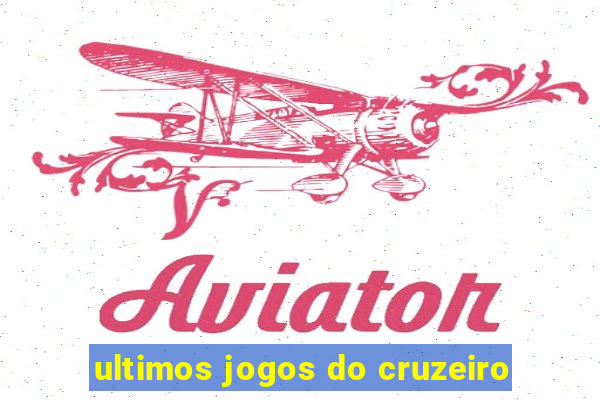 ultimos jogos do cruzeiro