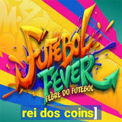 rei dos coins]