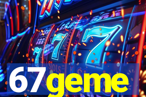 67geme