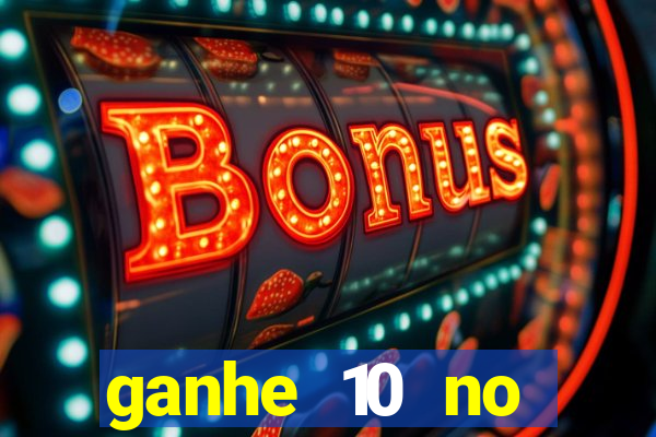 ganhe 10 no cadastro bet