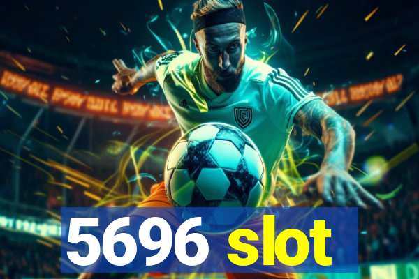 5696 slot