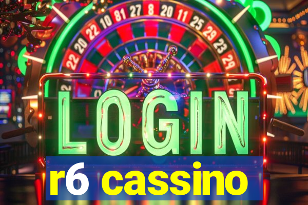 r6 cassino