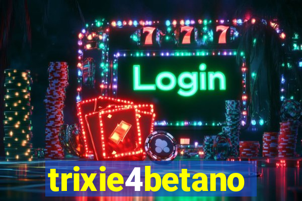 trixie4betano