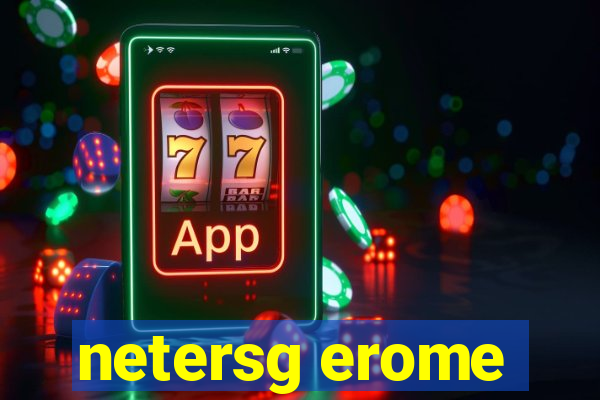 netersg erome
