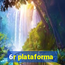 6r plataforma