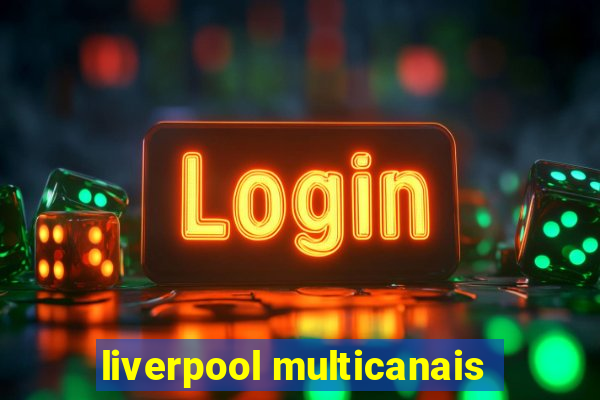 liverpool multicanais