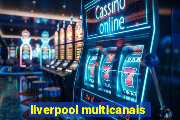 liverpool multicanais