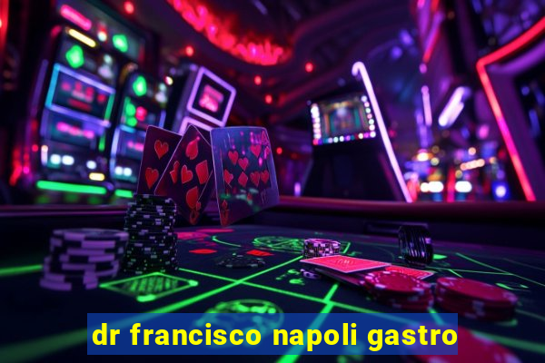 dr francisco napoli gastro