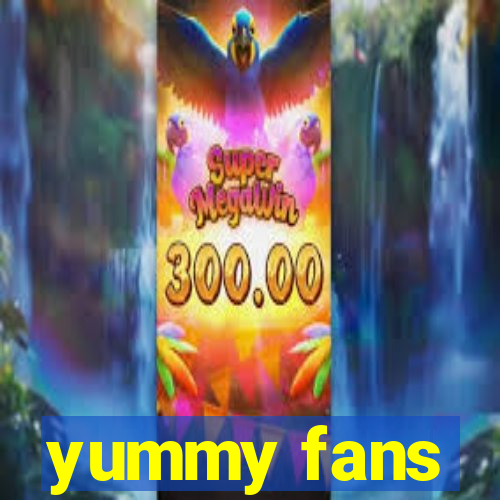 yummy fans