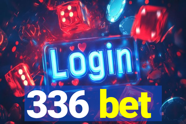 336 bet