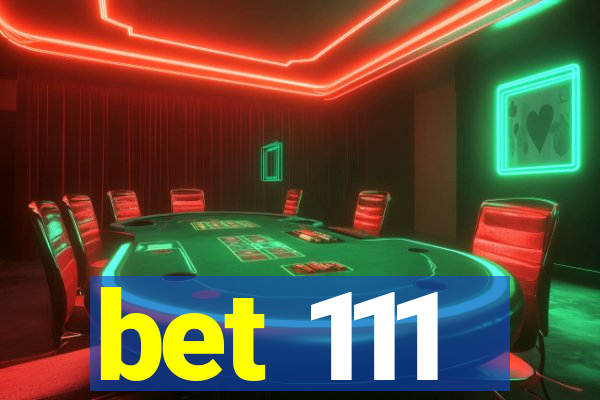 bet 111