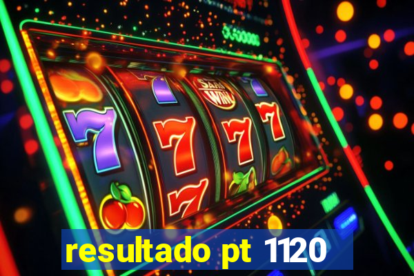 resultado pt 1120