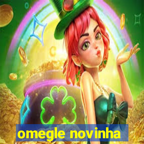 omegle novinha