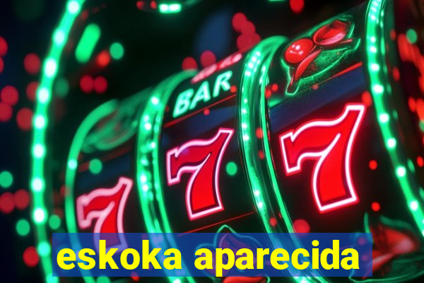 eskoka aparecida
