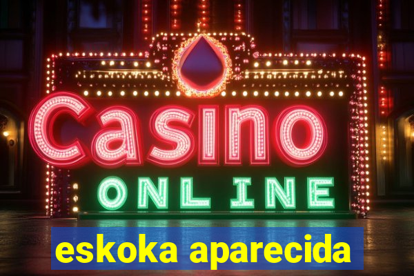 eskoka aparecida