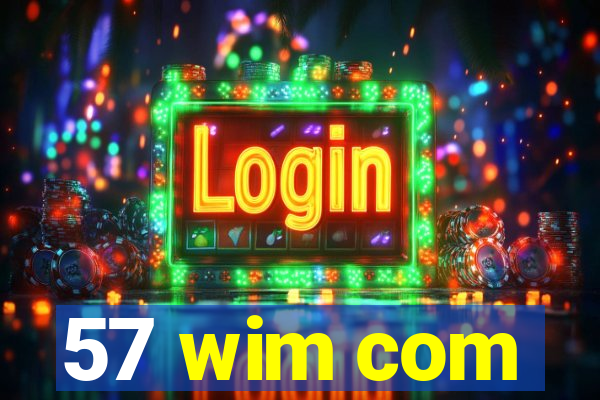 57 wim com