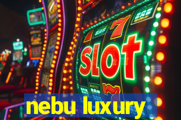 nebu luxury
