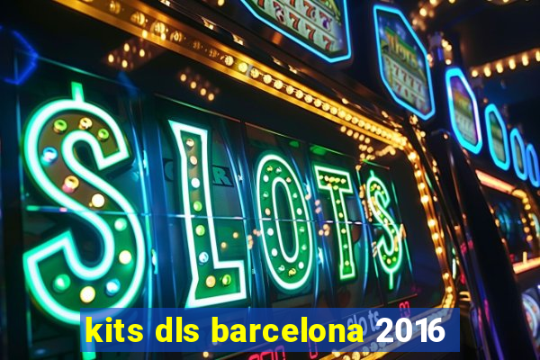 kits dls barcelona 2016
