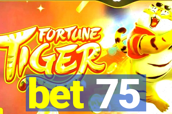 bet 75