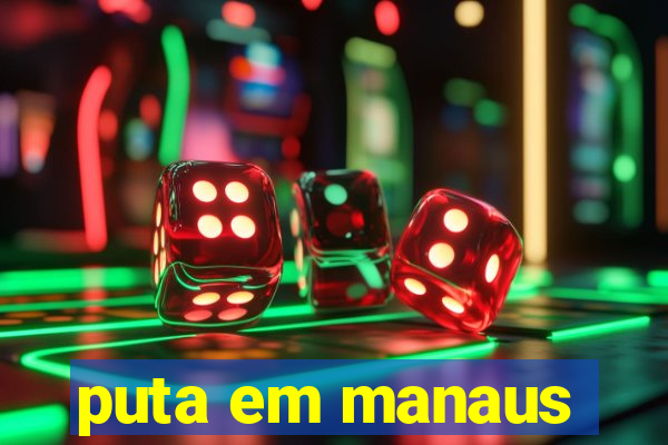 puta em manaus