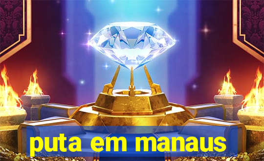 puta em manaus