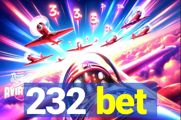 232 bet
