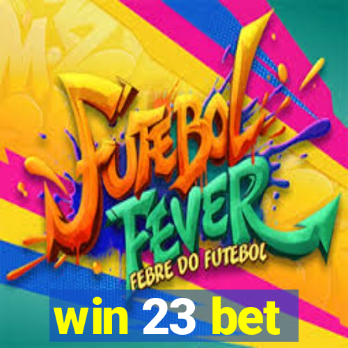 win 23 bet