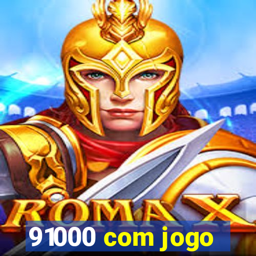 91000 com jogo