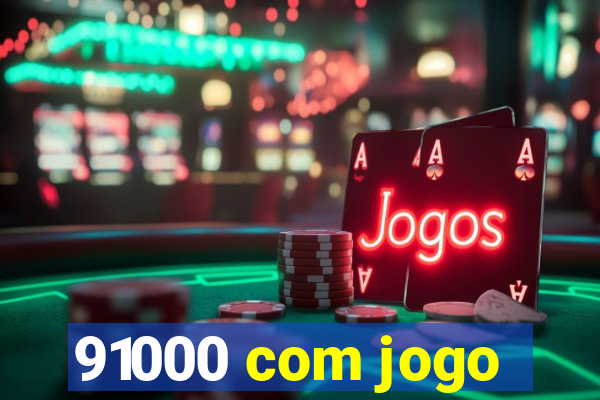 91000 com jogo