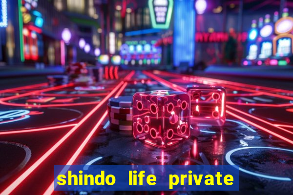 shindo life private server codes