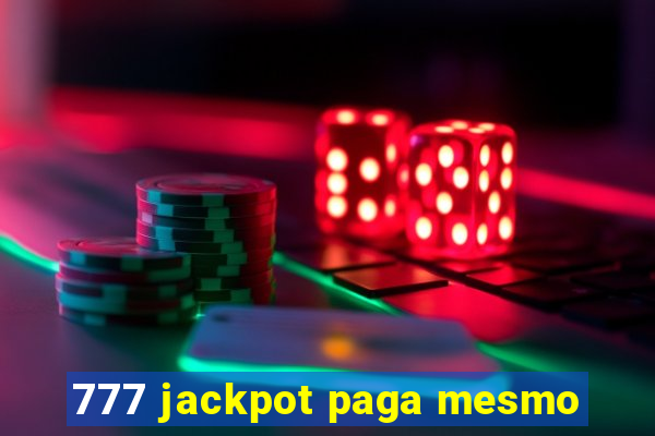 777 jackpot paga mesmo