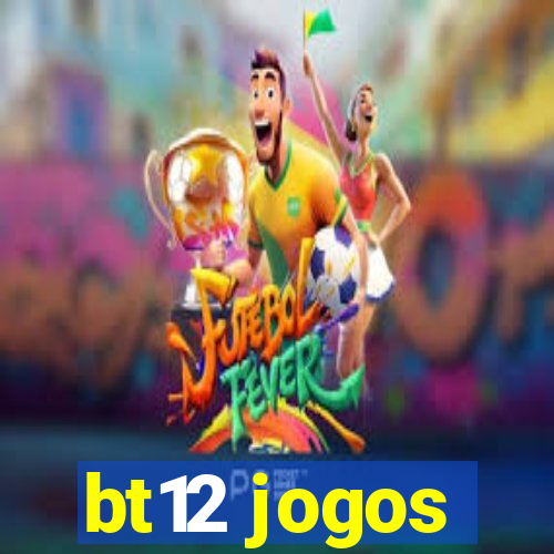 bt12 jogos
