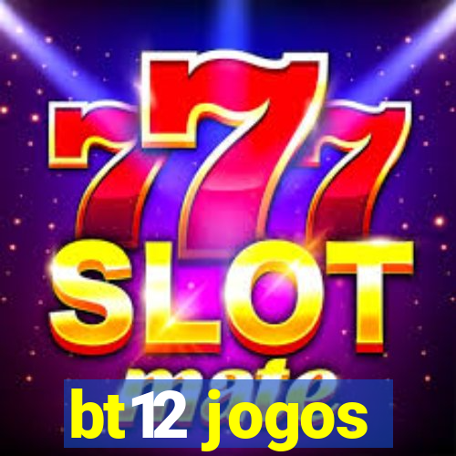 bt12 jogos