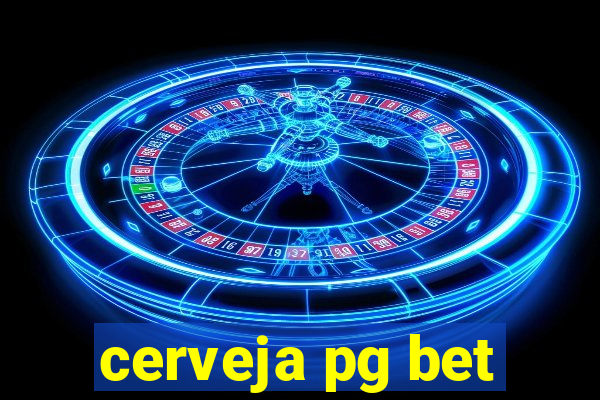 cerveja pg bet