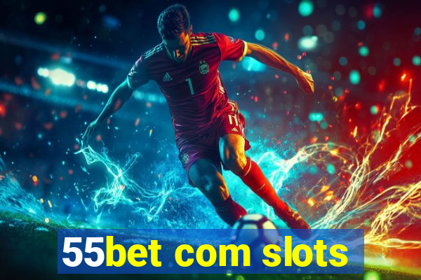 55bet com slots