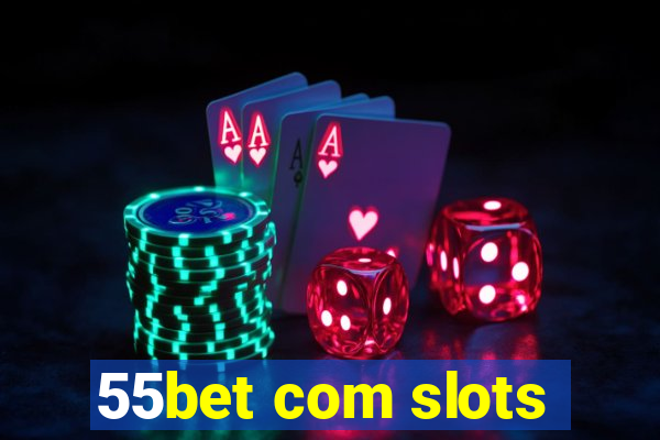 55bet com slots