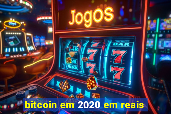 bitcoin em 2020 em reais