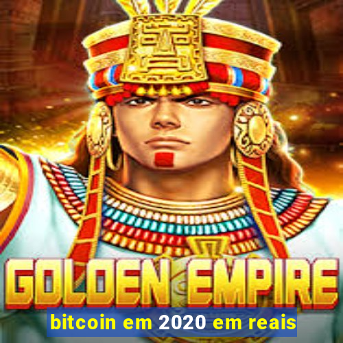 bitcoin em 2020 em reais