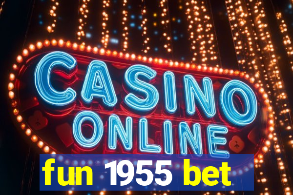 fun 1955 bet