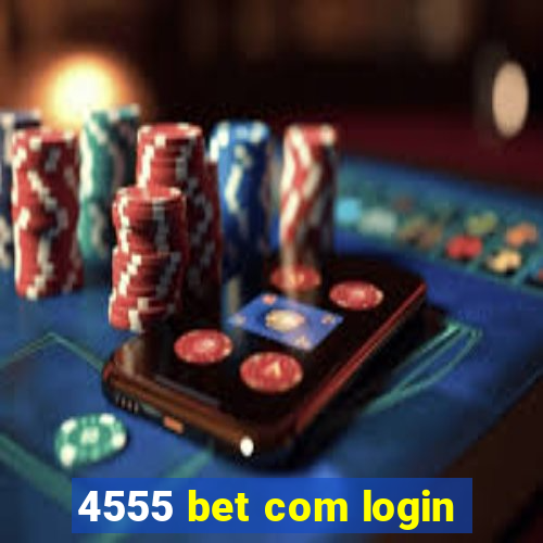 4555 bet com login