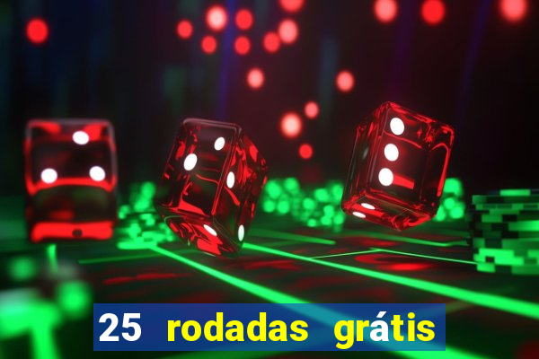 25 rodadas grátis no cadastro